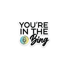 Load image into Gallery viewer, You&#39;re In The Bing Sticker
